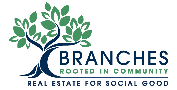 Branches Logo reading: BRANCHES, Rooted in Community, Real Estate for Social Good